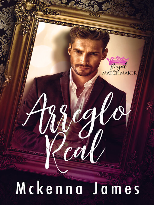 Title details for Un Arreglo Real by Mckenna James - Available
